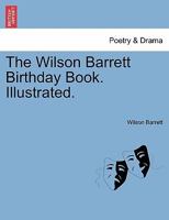 The Wilson Barrett Birthday Book. Illustrated. 1241140804 Book Cover