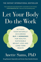 Let Your Body Do the Work: Activate Your Naturally Occurring GLP-1 Hormones for Healthy, Sustainable Weight Loss and Long-Term Health B0FSC998WW Book Cover