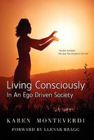 Living Consciously In An Ego Driven Society 1453629157 Book Cover