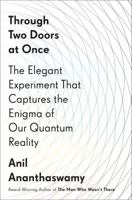 Through Two Doors at Once: The Elegant Experiment that Captures the Enigma of our Quantum Reality 1101986107 Book Cover