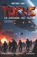 Torns: La Cruzada del Olvido: Una saga épica de ciencia ficción militar y space opera (Spanish Edition) 9962141672 Book Cover