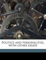Politics and personalities, with other essays 1359417702 Book Cover