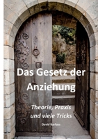 Das Gesetz der Anziehung: Theorie, Praxis und viele Tricks (German Edition) 3759722423 Book Cover
