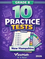 10 New Hampshire NH SAS Grade 8 Math Practice Tests: The Ultimate Test Prep Collection with Answer Explanations B0GVRW1MXM Book Cover