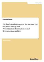 Die Berucksichtigung Von Suchkosten Bei Der Berechnung Von Preis-Qualitats-Korrelationen Auf Konsumgutermarkten 3867461864 Book Cover