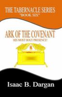 ARK OF THE COVENANT: His Most Holy Presence! (THE TABERNACLE SERIES) 1963700155 Book Cover