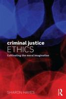 Criminal Justice Ethics: Cultivating the Moral Imagination 1138776971 Book Cover