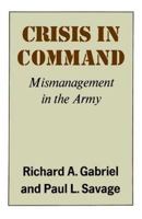 Crisis in Command: Mismanagement in the Army 0809001403 Book Cover