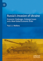 Russia's Invasion of Ukraine: Economic Challenges, Embargo Issues and a New Global Economic Order 3031191404 Book Cover