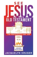 See Jesus in the Old Testament (The Pentateuch and Job): A 90-Day Devotional 1735228273 Book Cover
