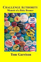Challenge Authority: Memoir of a Baby Boomer: Challenge Authority: Memoir of a Baby Boomer 1492279579 Book Cover