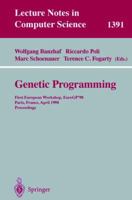 Genetic Programming : First European Workshop, EuroGP '98, Paris, France, April 1998, Proceedings 3540643605 Book Cover