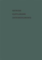 Getriebe Kupplungen Antriebselemente: Vortrage Und Diskussionsbeitrage Der Fachtagung Antriebselemente, Essen 1956 (Vdma) 3663005860 Book Cover