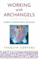 Working with Archangels: Your path to transformation and power 0749940603 Book Cover