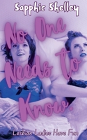 No One Needs to Know (Lesbian Ladies Have Fun) B0F6KS9841 Book Cover