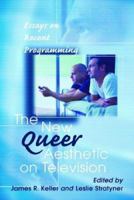 The New Queer Aesthetic on Television: Essays on Recent Programming 0786423900 Book Cover