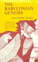 The Babylonian Genesis: The Story of Creation 0226323994 Book Cover