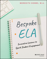 Bespoke ELA: Innovative Lessons to Spark Student Engagement 1394308116 Book Cover