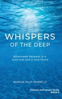 Whispers of the Deep: Bittersweet Renewal in a Love Lost and a Love Found (Flotsam and Jetsam) 1738257452 Book Cover