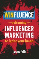 Winfluence : Reframing Influencer Marketing to Reignite Your Brand 1642011347 Book Cover