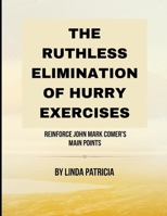 The Ruthless Elimination of Hurry Exercises: Reinforce John Mark Comer's Main Points B0FF2SY4G8 Book Cover