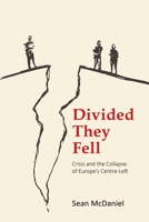 Divided They Fell: Crisis and the Collapse of Europe's Centre-Left 1788216059 Book Cover