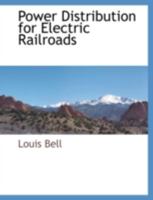 Power Distribution for Electric Railroads 1163784214 Book Cover
