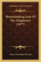 Moundmaking Ants of the Alleghenies 1166923169 Book Cover
