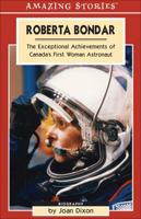 Roberta Bondar: The Exceptional Achievements of Canada's First Woman Astronaut (Amazing Stories) 1551537990 Book Cover