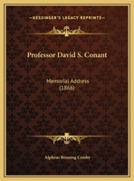 Professor David S. Conant: Memorial Address 1169436234 Book Cover