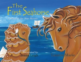 The First Seahorse: A Story of the Star Horses 194929045X Book Cover