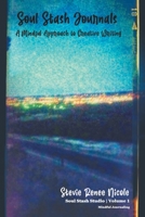 Soul Stash Journals: A Mindful Approach to Creative Writing 1637283431 Book Cover