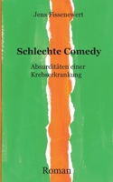Schlechte Comedy: Absurditäten einer Krebserkrankung 3752660872 Book Cover