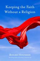 Keeping the Faith Without a Religion 1622030923 Book Cover