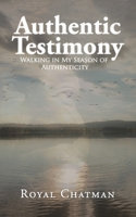 Authentic Testimony Walking in My Season of Authenticity B0CCXBQRCX Book Cover