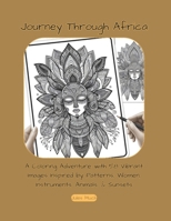 Journey Through Africa: A Coloring Adventure with 58 Vibrant Mandalas Inspired by African Patterns, Women, Instruments, Animals, and Sunsets B0CWDNLZ3T Book Cover
