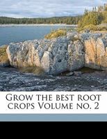 Grow the Best Root Crops Volume No. 2 117197311X Book Cover