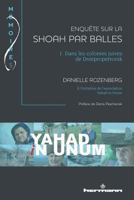 Enquête sur la Shoah par balles, Volume 1: Dans les colonies juives de Dniepropetrovsk (HR.MEMOIRE(S)) (French Edition) 2705691766 Book Cover