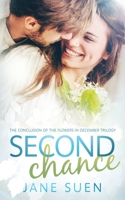 Second Chance : The Conclusion of the Flowers in December Trilogy 1951002059 Book Cover