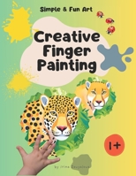 Creative Finger Printing Art for Kids: Engaging Toddler Activities to Encourage Creativity, Sensory Development & Fine Motor Skills B0F9TVRRK7 Book Cover