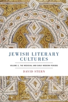 Jewish Literary Cultures: Volume 2, the Medieval and Early Modern Periods 0271084847 Book Cover