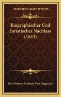 Biographischer Und Juristischer Nachlass (1843) 1160328765 Book Cover
