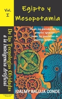 Volumen I: TECNOLOGÍAS DE LAS CIVILIZACIONES ANTIGUAS: Egipto y Mesopotamia: Serie de Bolsillo De las Tecnologías Olvidadas a la Inteligencia ... la Inteligencia Artificial) (Spanish Edition) B0F62XJ1J8 Book Cover