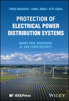 Protection of Power Distribution Systems: Smart Grid - Microgrid Operations & Control 1394327641 Book Cover