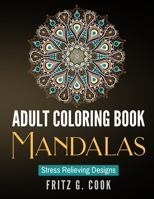 Adult Coloring Book: Mandalas : Stress Relieving Designs 1702831701 Book Cover