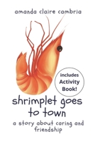 Shrimplet Goes to Town: A Story about Caring and Friendship B0CNK7Y41K Book Cover
