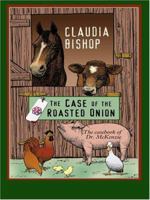 The Case of the Roasted Onion (Casebooks of Dr. McKenzie, Book 1) 0425212238 Book Cover