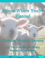 Bloom Where You're Planted 1507616546 Book Cover