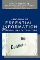 Handbook Of Essential Information For Hospital Dental Leaders 0595468837 Book Cover