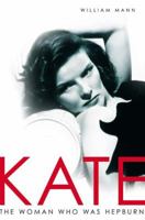 Kate: The Woman Who Was Hepburn 0312427409 Book Cover
